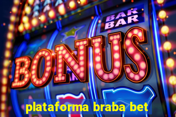 plataforma braba bet